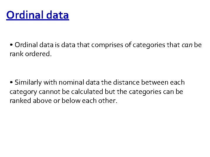 Ordinal data • Ordinal data is data that comprises of categories that can be