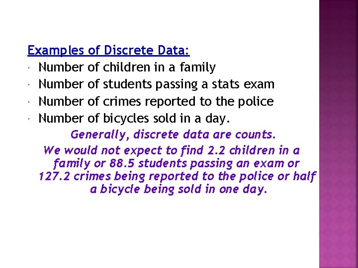 Examples of Discrete Data: Number of children in a family Number of students passing