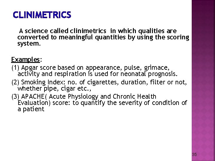 CLINIMETRICS A science called clinimetrics in which qualities are converted to meaningful quantities by