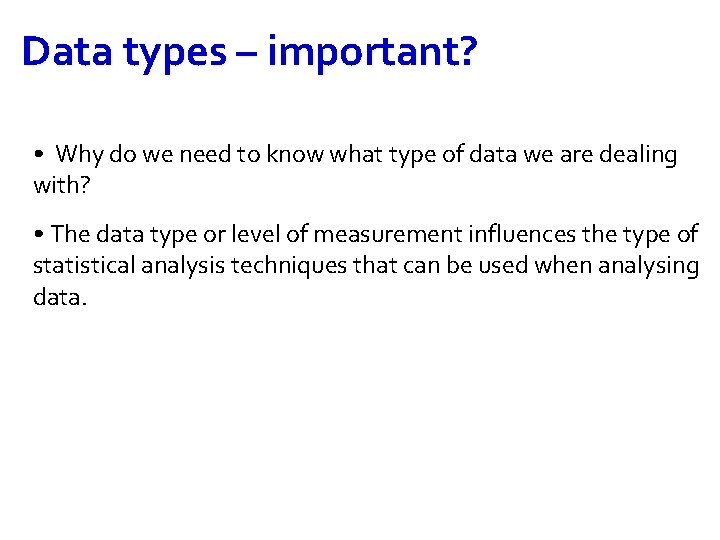 Data types – important? • Why do we need to know what type of