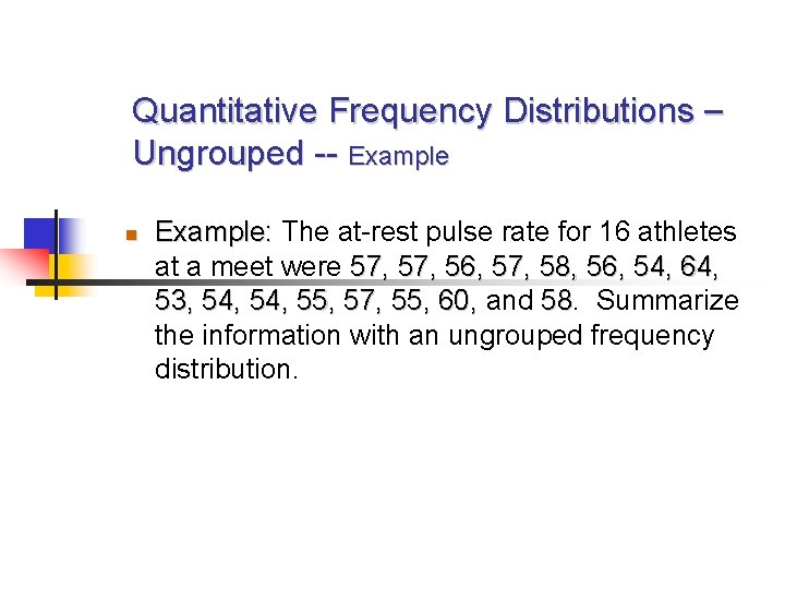 Quantitative Frequency Distributions – Ungrouped -- Example: The at-rest pulse rate for 16 athletes