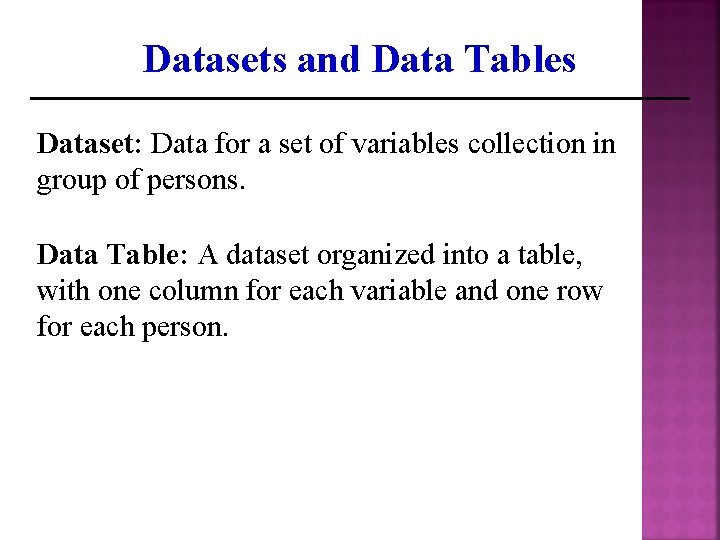 Datasets and Data Tables Dataset: Data for a set of variables collection in group