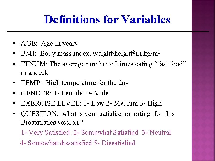 Definitions for Variables • AGE: Age in years • BMI: Body mass index, weight/height