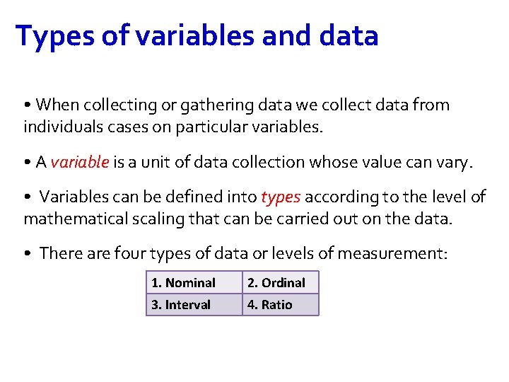 Types of variables and data • When collecting or gathering data we collect data