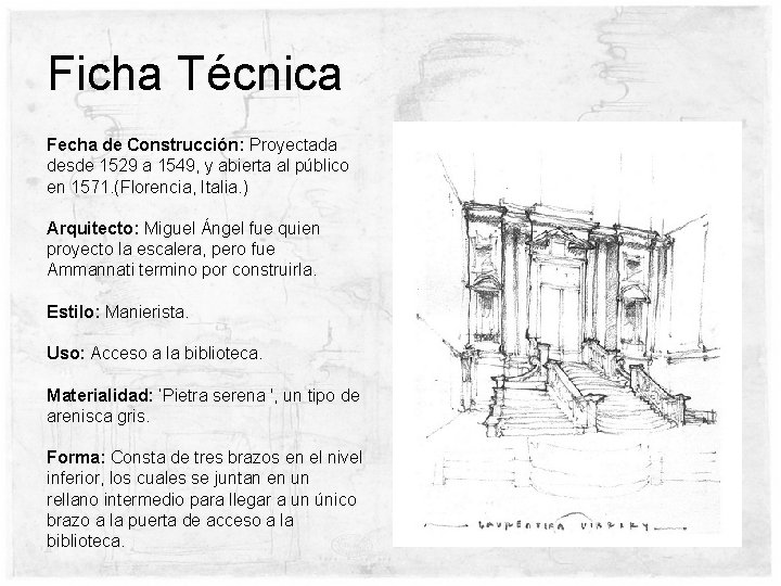 Ficha Técnica Fecha de Construcción: Proyectada desde 1529 a 1549, y abierta al público