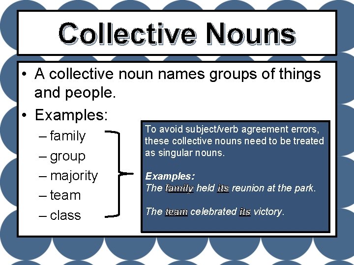 Collective Nouns • A collective noun names groups of things and people. • Examples: