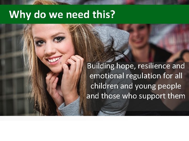 Why do we need this? Building hope, resilience and emotional regulation for all children