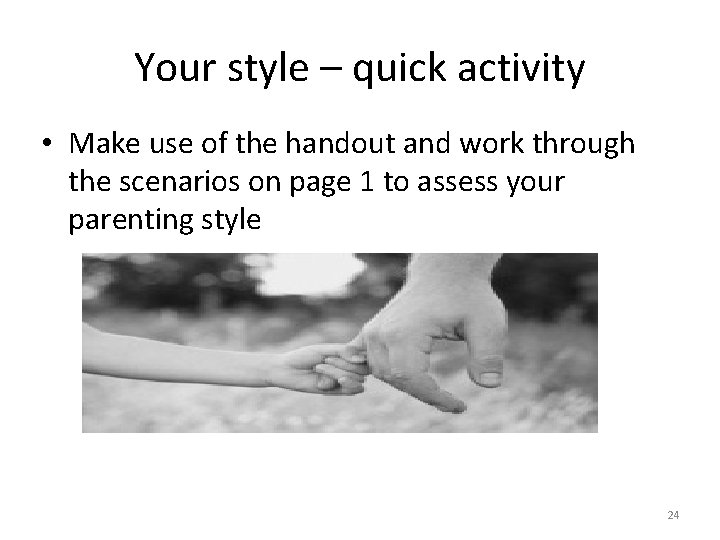Your style – quick activity • Make use of the handout and work through
