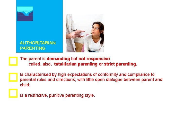 AUTHORITARIAN PARENTING The parent is demanding but not responsive. called, also, totalitarian parenting or