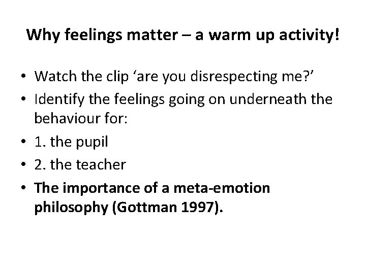 Why feelings matter – a warm up activity! • Watch the clip ‘are you