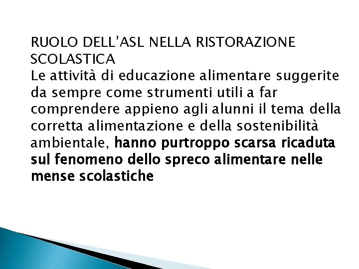 RUOLO DELL’ASL NELLA RISTORAZIONE SCOLASTICA Le attività di educazione alimentare suggerite da sempre come