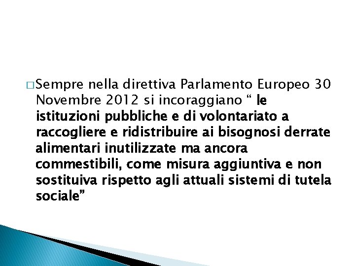 � Sempre nella direttiva Parlamento Europeo 30 Novembre 2012 si incoraggiano “ le istituzioni