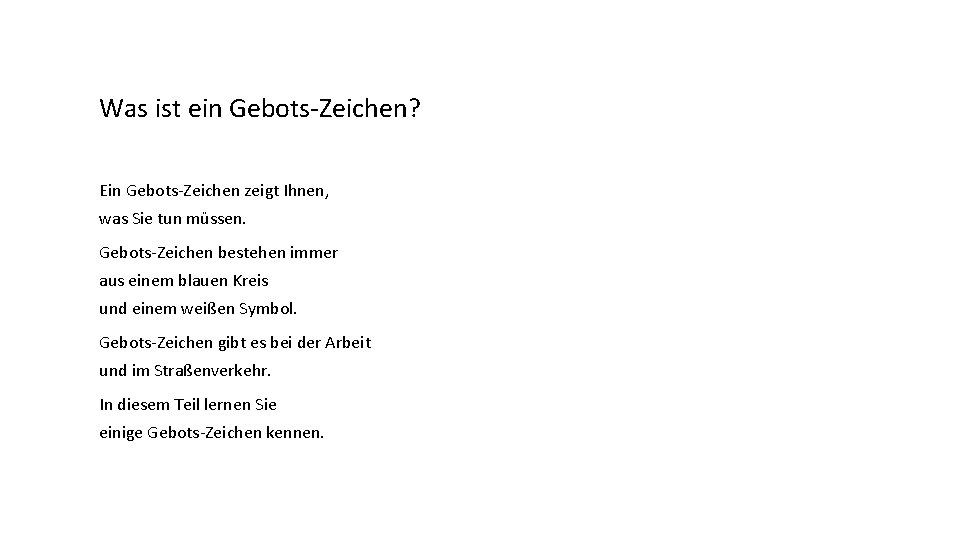 Was ist ein Gebots-Zeichen? Ein Gebots-Zeichen zeigt Ihnen, was Sie tun müssen. Gebots-Zeichen bestehen