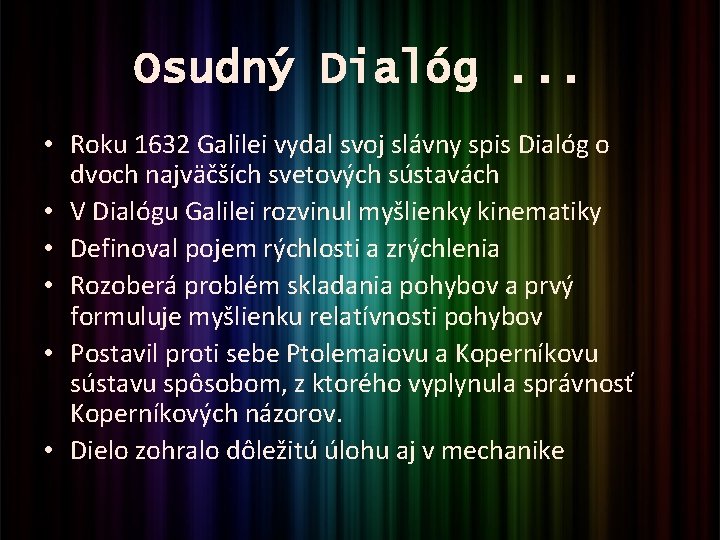 Osudný Dialóg. . . • Roku 1632 Galilei vydal svoj slávny spis Dialóg o