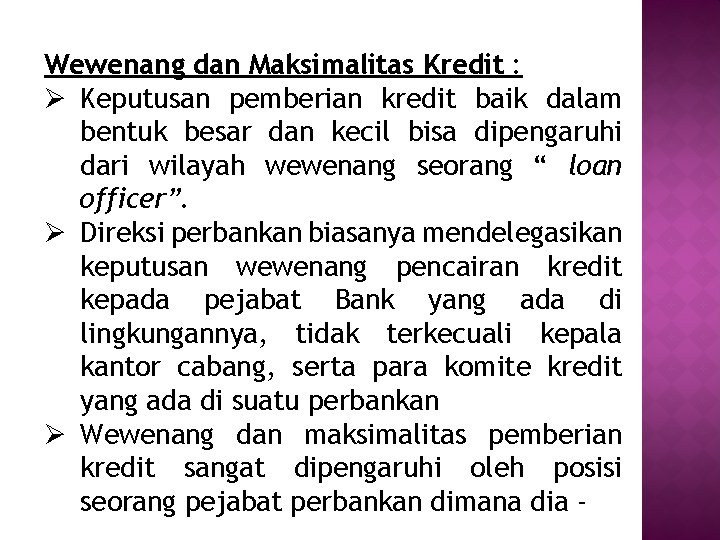 Wewenang dan Maksimalitas Kredit : Ø Keputusan pemberian kredit baik dalam bentuk besar dan