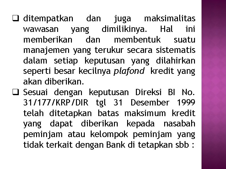 q ditempatkan dan juga maksimalitas wawasan yang dimilikinya. Hal ini memberikan dan membentuk suatu