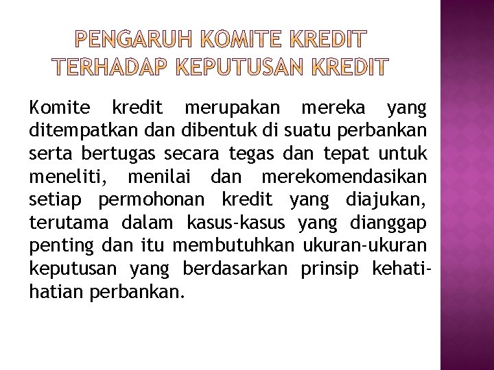 Komite kredit merupakan mereka yang ditempatkan dibentuk di suatu perbankan serta bertugas secara tegas