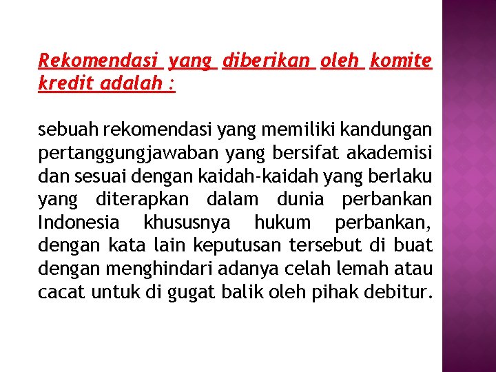 Rekomendasi yang diberikan oleh komite kredit adalah : sebuah rekomendasi yang memiliki kandungan pertanggungjawaban