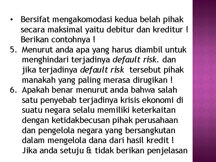  • Bersifat mengakomodasi kedua belah pihak secara maksimal yaitu debitur dan kreditur !