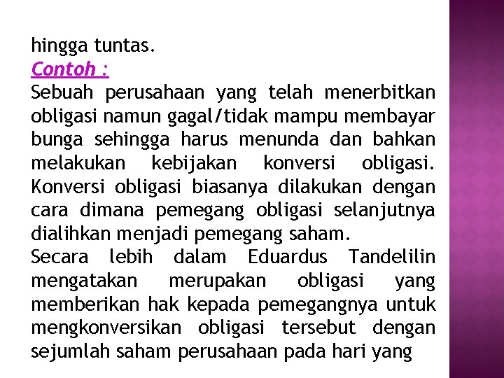 hingga tuntas. Contoh : Sebuah perusahaan yang telah menerbitkan obligasi namun gagal/tidak mampu membayar