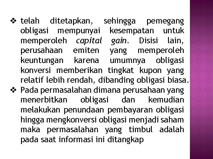 v telah ditetapkan, sehingga pemegang obligasi mempunyai kesempatan untuk memperoleh capital gain. Disisi lain,