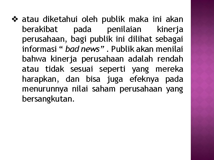 v atau diketahui oleh publik maka ini akan berakibat pada penilaian kinerja perusahaan, bagi