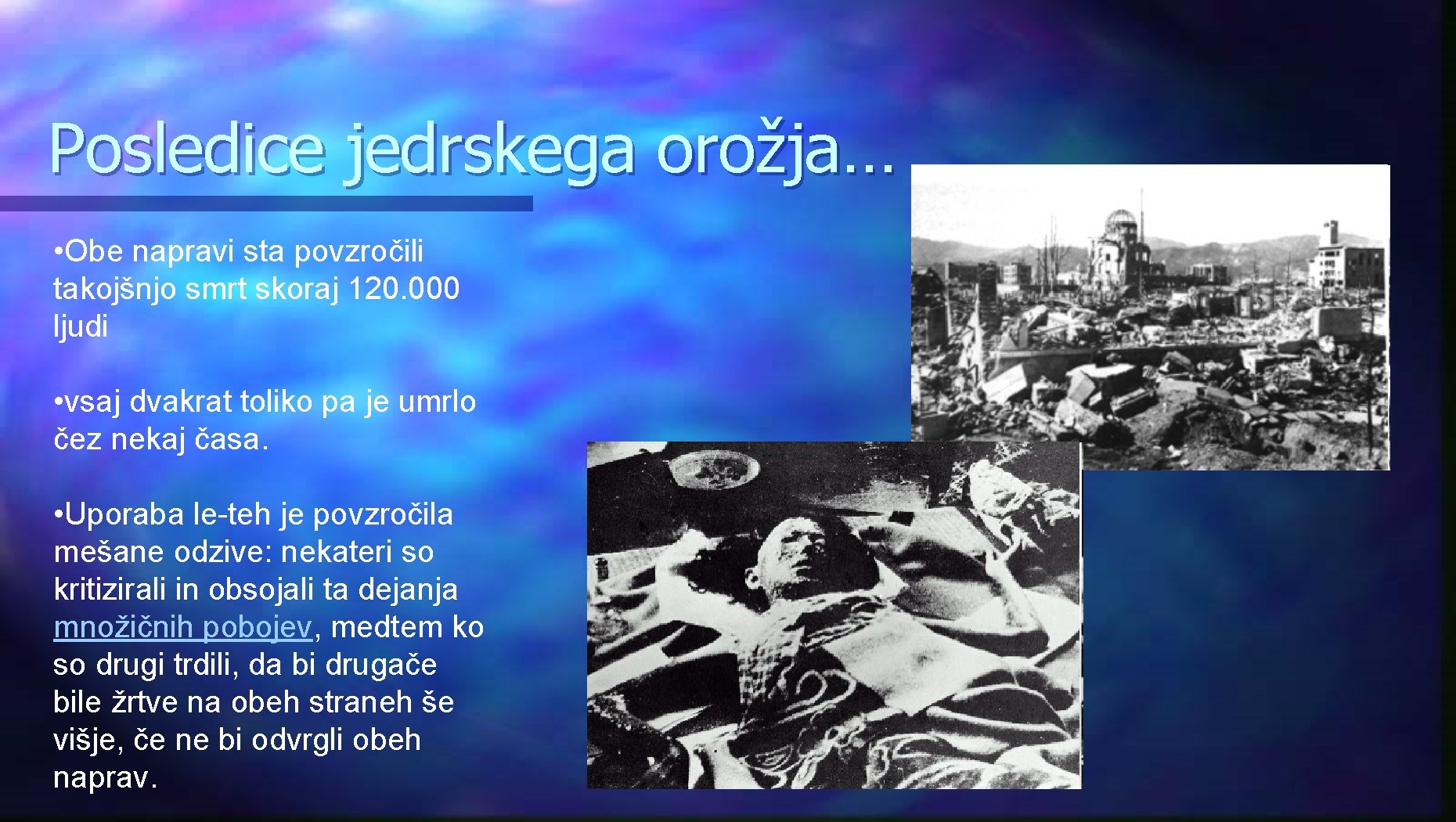 Posledice jedrskega orožja… • Obe napravi sta povzročili takojšnjo smrt skoraj 120. 000 ljudi