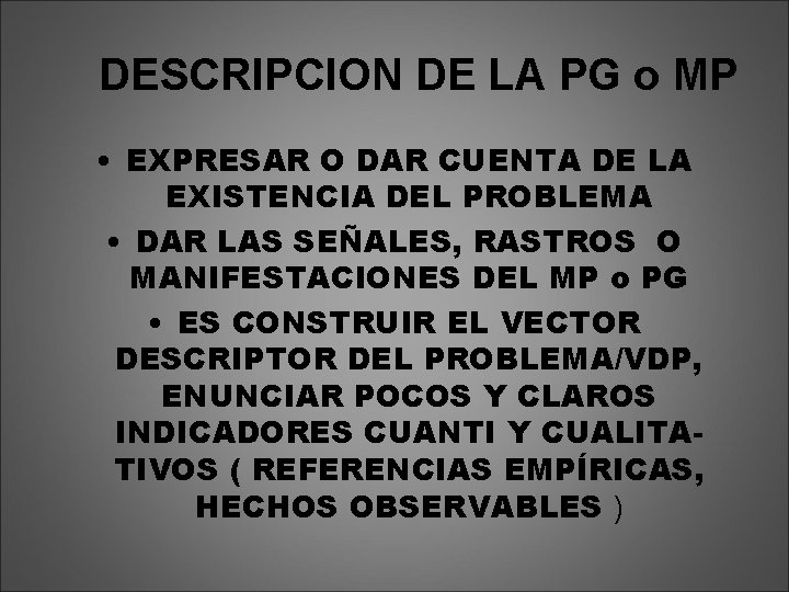 DESCRIPCION DE LA PG o MP • EXPRESAR O DAR CUENTA DE LA EXISTENCIA