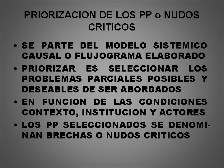 PRIORIZACION DE LOS PP o NUDOS CRITICOS • SE PARTE DEL MODELO SISTEMICO CAUSAL