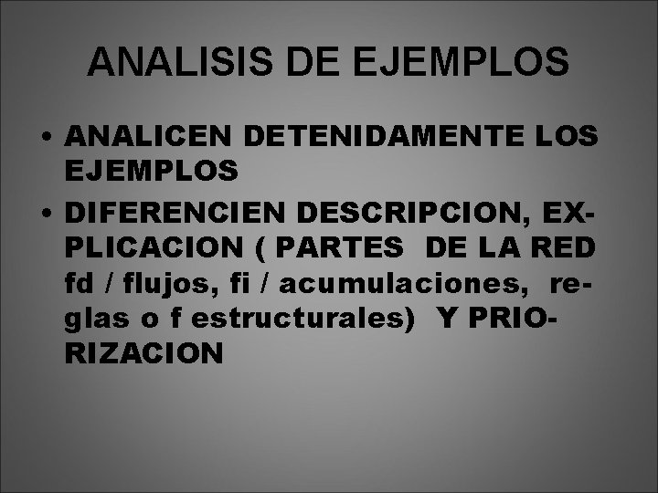 ANALISIS DE EJEMPLOS • ANALICEN DETENIDAMENTE LOS EJEMPLOS • DIFERENCIEN DESCRIPCION, EXPLICACION ( PARTES