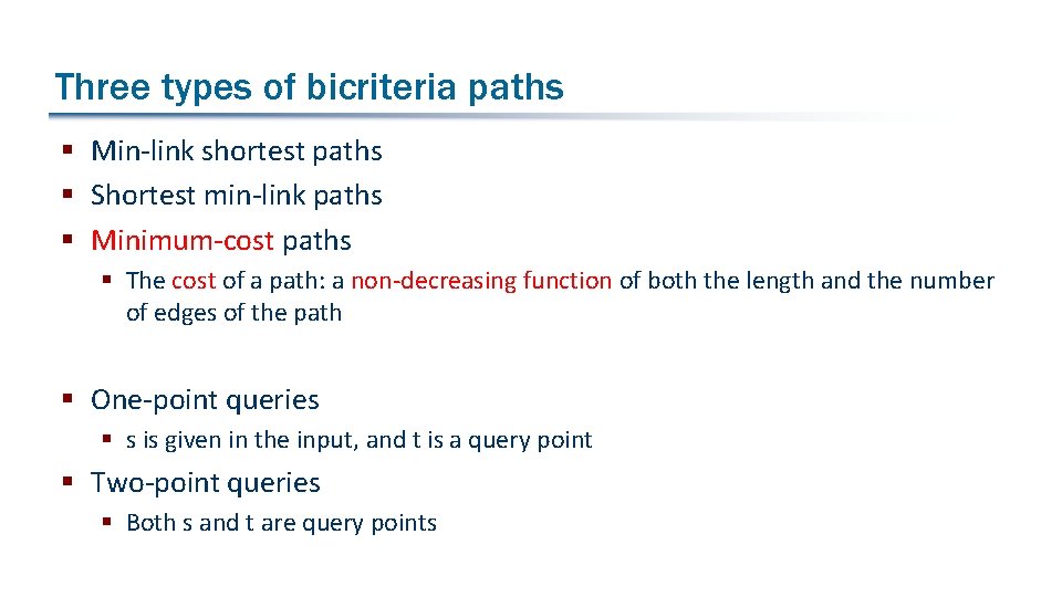 Three types of bicriteria paths § Min-link shortest paths § Shortest min-link paths §