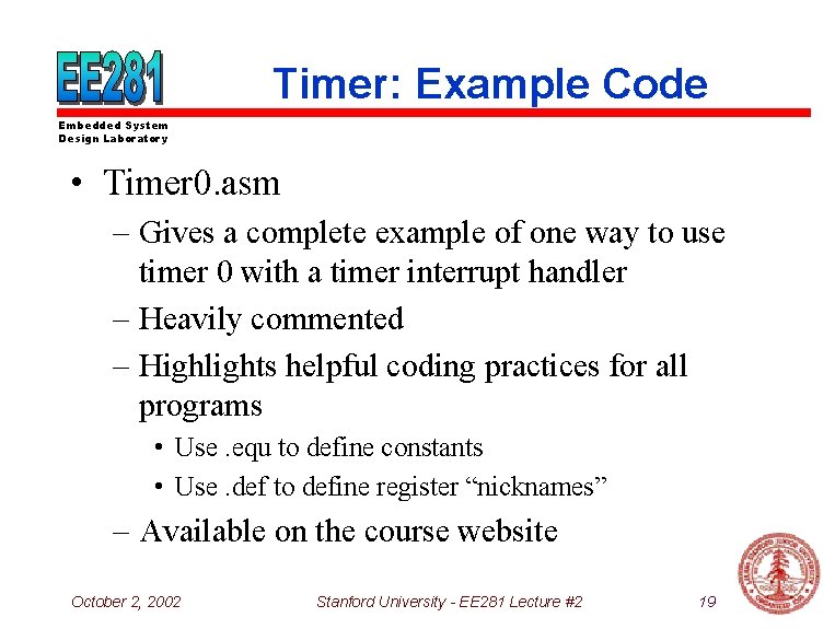 Timer: Example Code Embedded System Design Laboratory • Timer 0. asm – Gives a