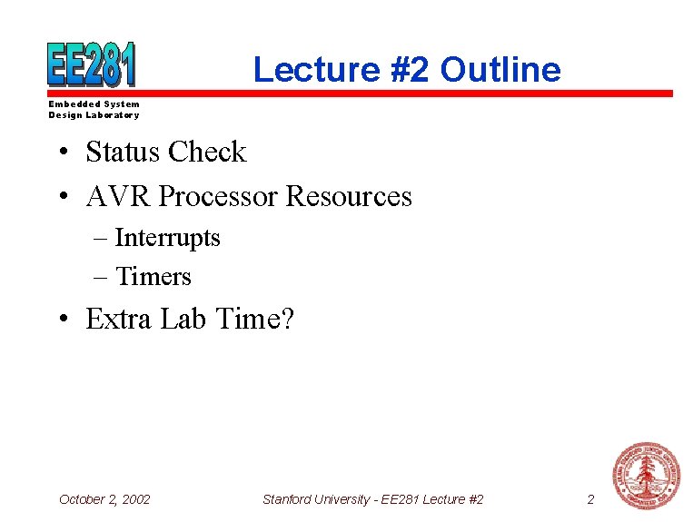Lecture #2 Outline Embedded System Design Laboratory • Status Check • AVR Processor Resources