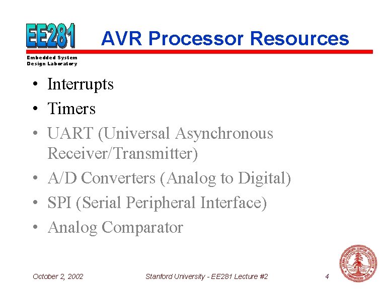 AVR Processor Resources Embedded System Design Laboratory • Interrupts • Timers • UART (Universal