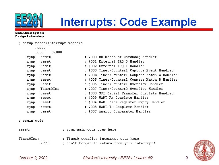 Interrupts: Code Example Embedded System Design Laboratory ; setup reset/interrupt vectors. cseg. org 0