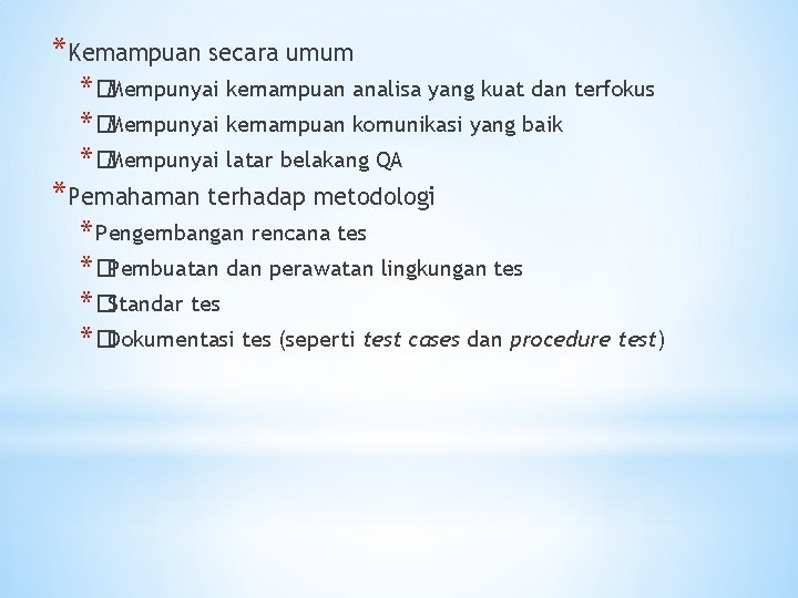 *Kemampuan secara umum * �Mempunyai kemampuan analisa yang kuat dan terfokus * �Mempunyai kemampuan