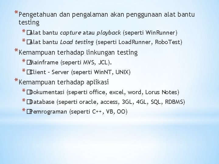 *Pengetahuan dan pengalaman akan penggunaan alat bantu testing * �Alat bantu capture atau playback