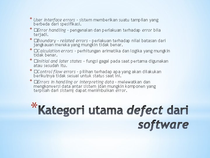 * User interface errors - sistem memberikan suatu tampilan yang * * * berbeda