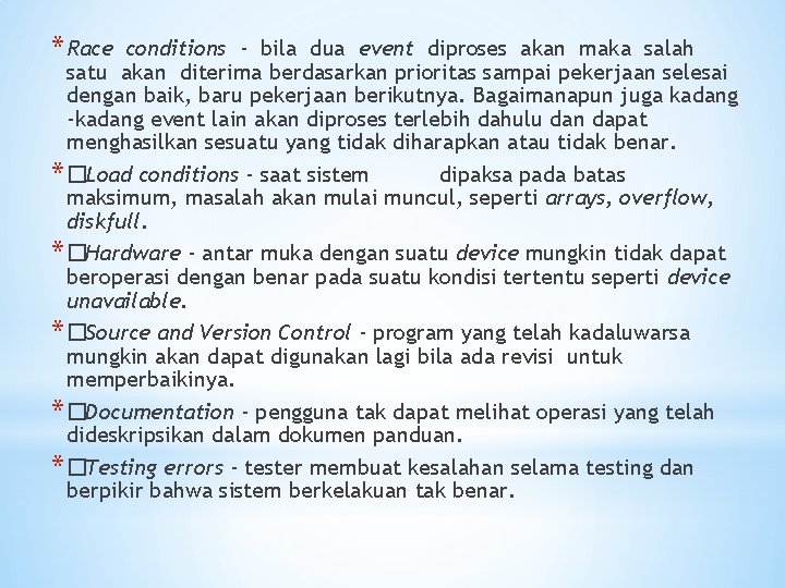 * Race conditions - bila dua event diproses akan maka salah satu akan diterima