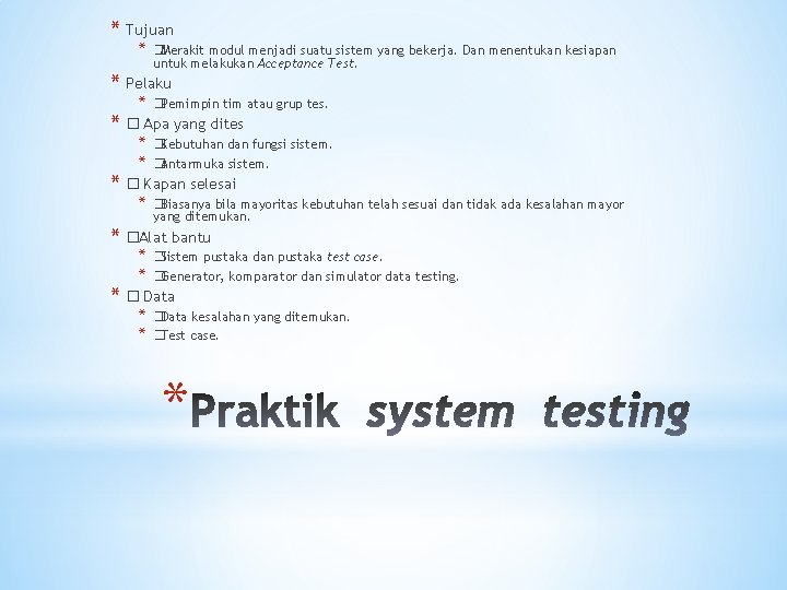 * Tujuan * �Merakit modul menjadi suatu sistem yang bekerja. Dan menentukan kesiapan untuk