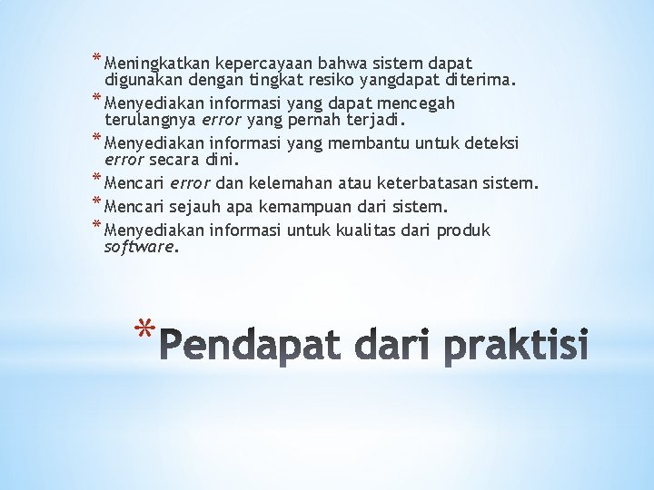 * Meningkatkan kepercayaan bahwa sistem dapat digunakan dengan tingkat resiko yangdapat diterima. * Menyediakan