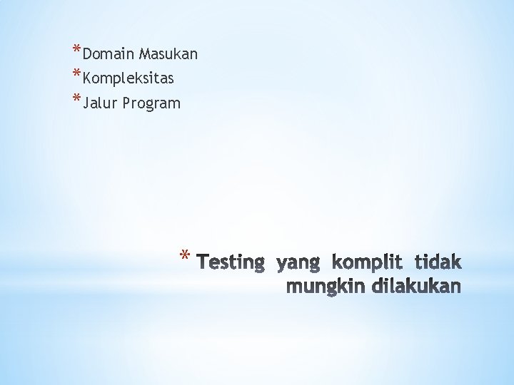 *Domain Masukan *Kompleksitas *Jalur Program * 