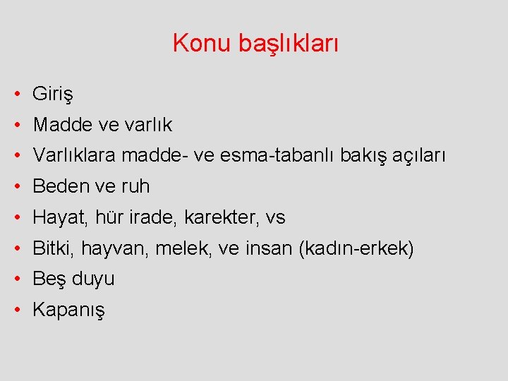 Konu başlıkları • Giriş • Madde ve varlık • Varlıklara madde- ve esma-tabanlı bakış