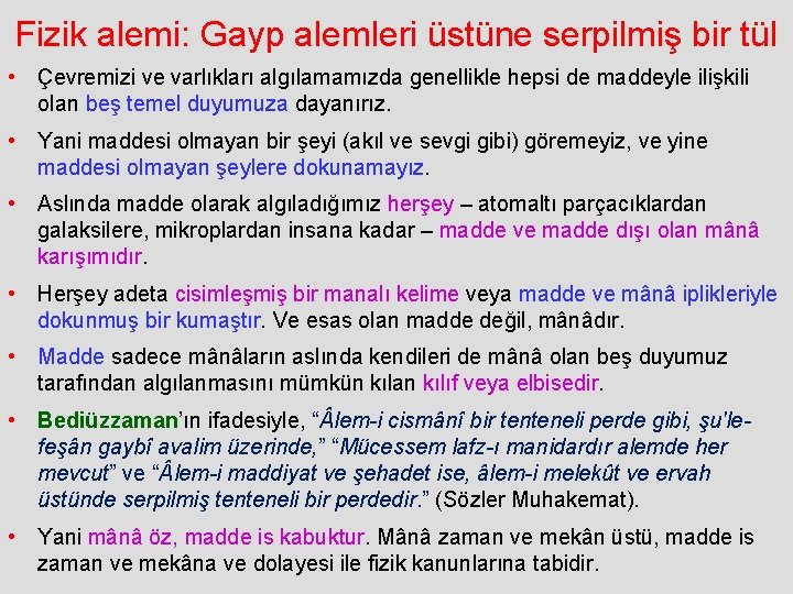 Fizik alemi: Gayp alemleri üstüne serpilmiş bir tül • Çevremizi ve varlıkları algılamamızda genellikle