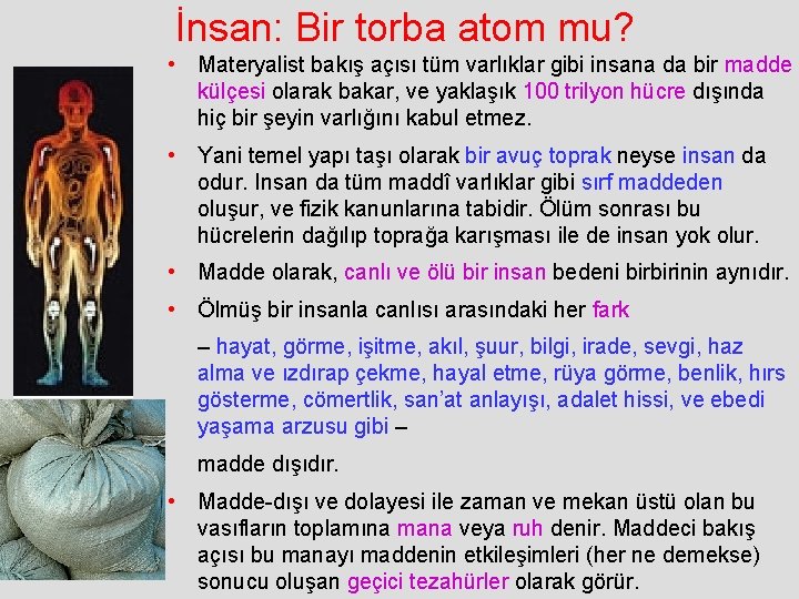  İnsan: Bir torba atom mu? • Materyalist bakış açısı tüm varlıklar gibi insana