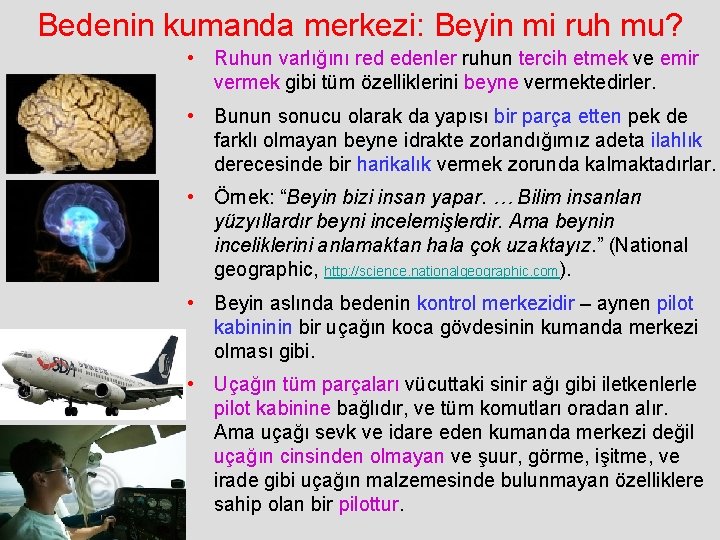 Bedenin kumanda merkezi: Beyin mi ruh mu? • Ruhun varlığını red edenler ruhun tercih