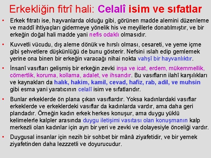 Erkekliğin fitrî hali: Celalî isim ve sıfatlar • Erkek fıtratı ise, hayvanlarda olduğu gibi,