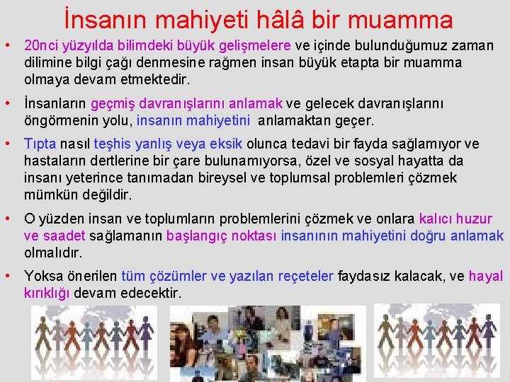  İnsanın mahiyeti hâlâ bir muamma • 20 nci yüzyılda bilimdeki büyük gelişmelere ve