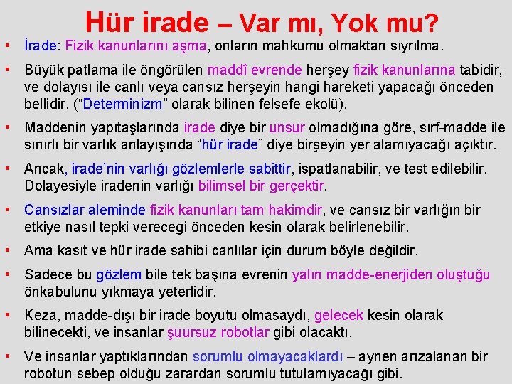 Hür irade – Var mı, Yok mu? • İrade: Fizik kanunlarını aşma, onların mahkumu