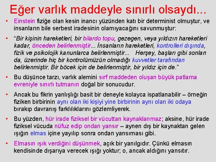 Eğer varlık maddeyle sınırlı olsaydı. . . • Einstein fiziğe olan kesin inancı yüzünden